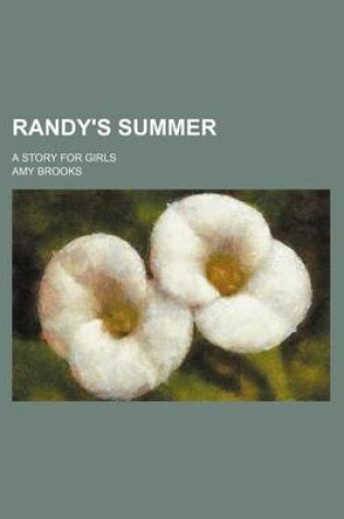 Cover of Randy's Summer; A Story for Girls