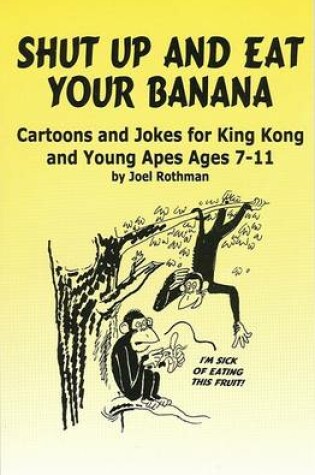 Cover of Shut Up and Eat Your Banana