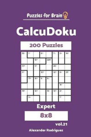 Cover of Puzzles for Brain CalcuDoku - 200 Expert 8x8 vol. 21