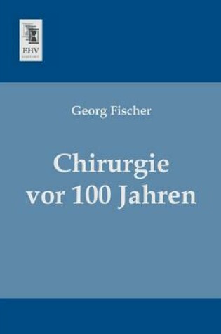 Cover of Chirurgie VOR 100 Jahren