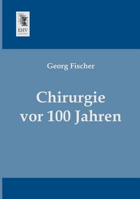 Book cover for Chirurgie VOR 100 Jahren