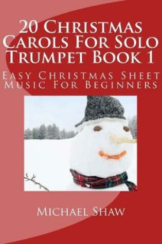 Cover of 20 Christmas Carols For Solo Trumpet Book 1