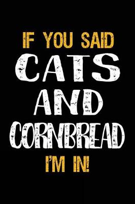 Book cover for If You Said Cats and Cornbread I'm in