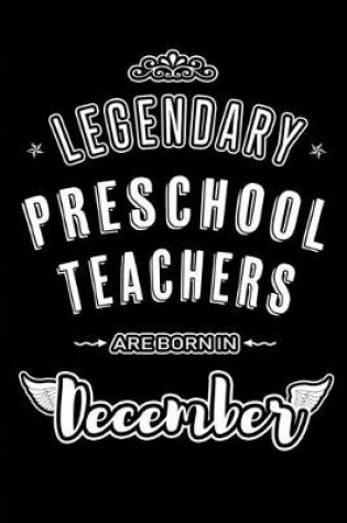 Cover of Legendary Preschool Teachers are born in December