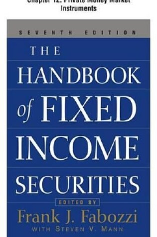 Cover of The Handbook of Fixed Income Securities, Chapter 12 - Private Money Market Instruments