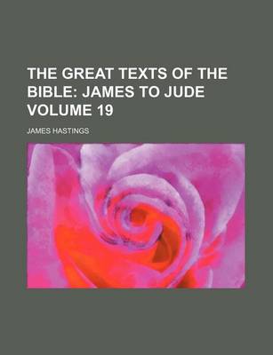 Book cover for The Great Texts of the Bible Volume 19; James to Jude