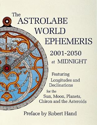 Book cover for Astrolabe World Ephemeris: 2001-2050 at Midnight