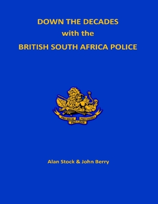 Book cover for Down the Decades with the British South African Police