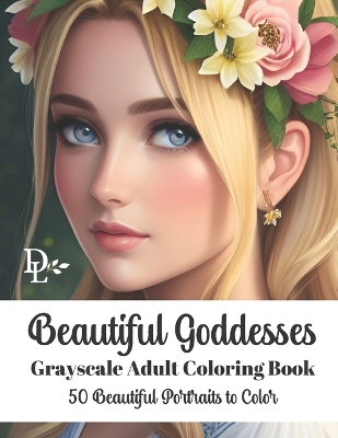 Book cover for Beautiful Goddesses - Grayscale Adult Coloring Book