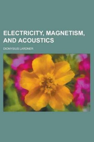 Cover of Electricity, Magnetism, and Acoustics