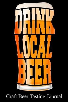 Book cover for Drink Local Beer Craft Beer Tasting Journal
