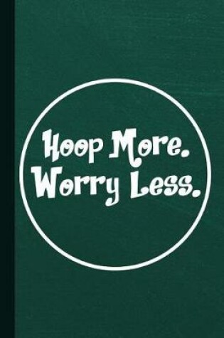 Cover of Hoop More Worry Less