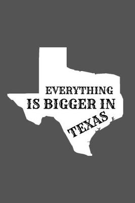 Book cover for Everything Is Bigger In Texas