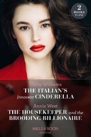 Cover of The Italian's Innocent Cinderella / The Housekeeper And The Brooding Billionaire