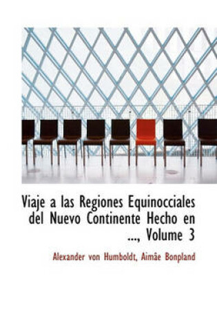 Cover of Viaje a Las Regiones Equinocciales del Nuevo Continente Hecho En 1799 Hasta 1804, Tomo Primero