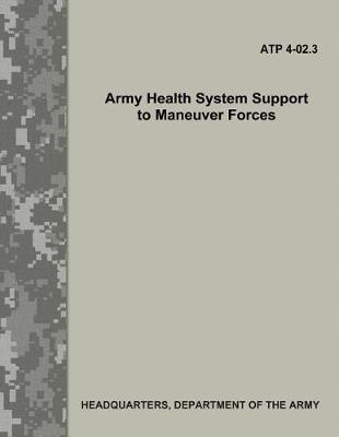 Book cover for Army Health System Support to Maneuver Forces (ATP 4-02.3)