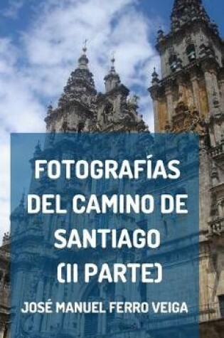 Cover of Fotografias del Camino de Santiago (II parte)