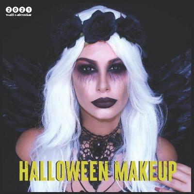 Book cover for Halloween Makeup 2021 Wall Calendar