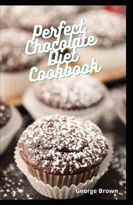 Book cover for Perfect Chocolate Diet Cookbook