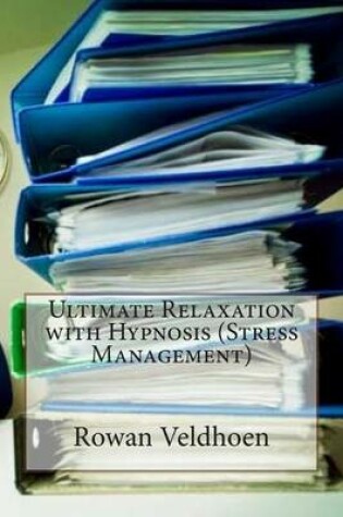 Cover of Ultimate Relaxation with Hypnosis (Stress Management)