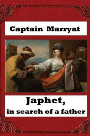 Cover of Japhet, in Search of a Father (1836), by Captain Frederick Marryat