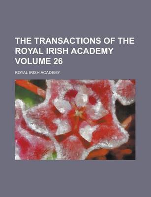 Book cover for The Transactions of the Royal Irish Academy Volume 26