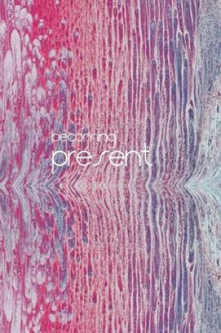 Cover of becoming present