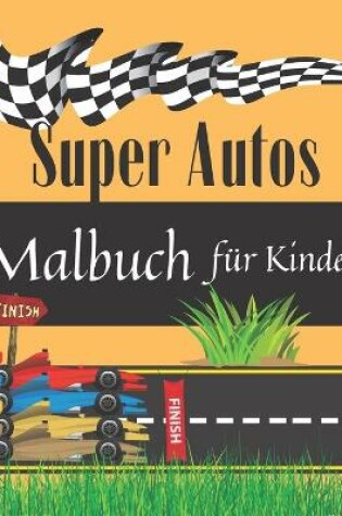 Cover of Super Autos Malbuch Für Kinder