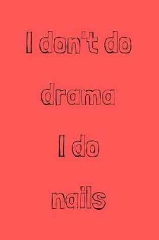 Cover of I don't do drama I do nails