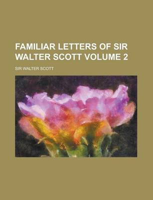 Book cover for Familiar Letters of Sir Walter Scott Volume 2