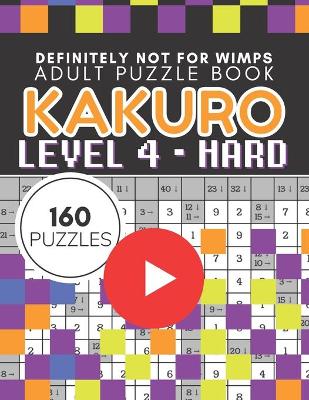 Book cover for Kakuro Puzzle Level 4, Adult Puzzle Book 160 Puzzles