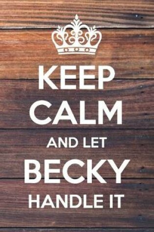 Cover of Keep Calm and Let Becky Handle It