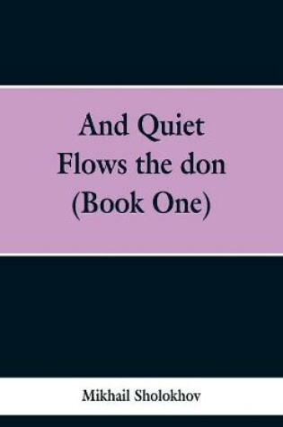 Cover of And Quiet Flows the don (Book One)