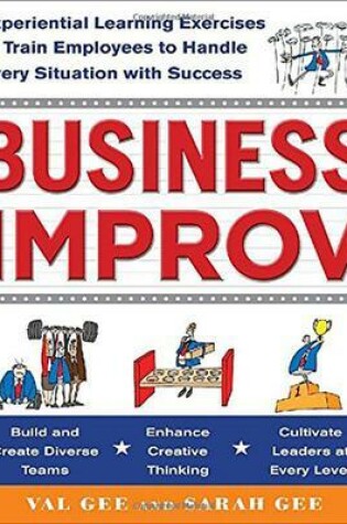 Cover of Business Improv: Experiential Learning Exercises to Train Employees to Handle Every Situation with Success