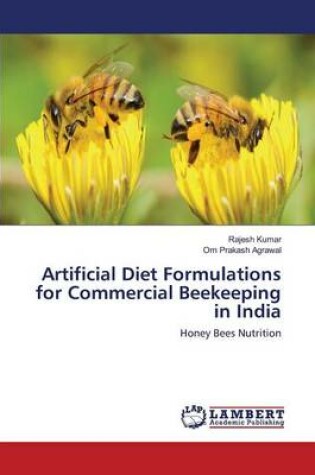 Cover of Artificial Diet Formulations for Commercial Beekeeping in India