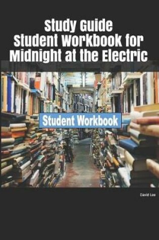 Cover of Study Guide Student Workbook for Midnight at the Electric