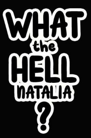 Cover of What the Hell Natalia?