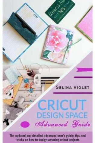 Cover of Cricut Design Space - Advanced Guide