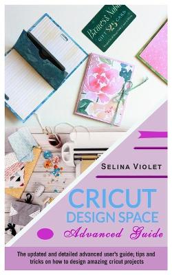 Book cover for Cricut Design Space - Advanced Guide