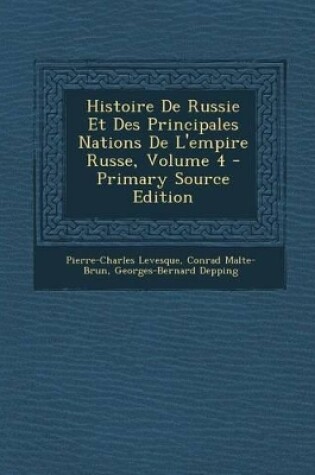 Cover of Histoire De Russie Et Des Principales Nations De L'empire Russe, Volume 4