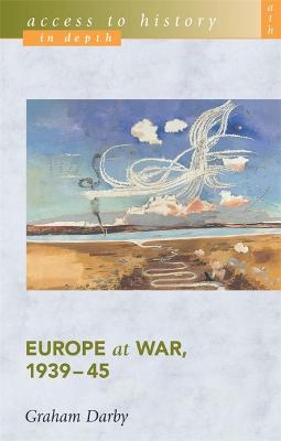 Book cover for Access To History In Depth: Europe at War, 1939-45