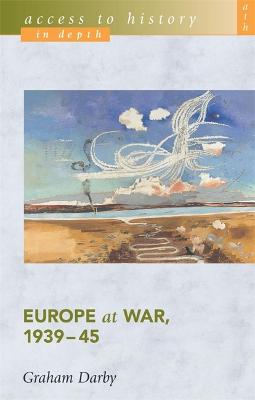 Cover of Access To History In Depth: Europe at War, 1939-45