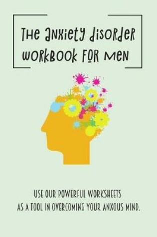 Cover of The anxiety disorder workbook for men