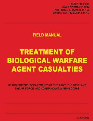 Book cover for Treatment of Biological Warfare Agent Casualties (FM 8-284 / NAVMED P-5042 / AFMAN (I) 44-156 / MCRP 4-11.1C)