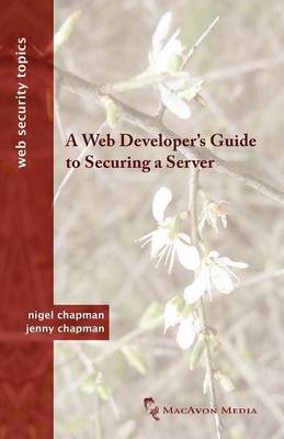 Cover of A Web Developer's Guide to Securing a Server