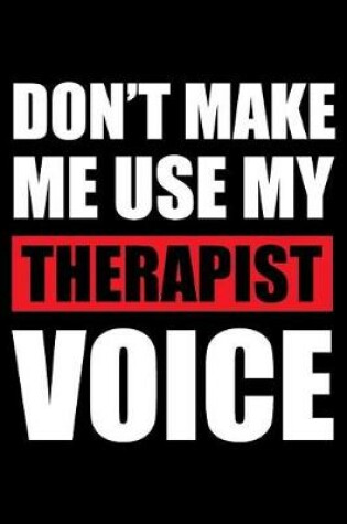 Cover of Don't Make Me Use My Therapist Voice