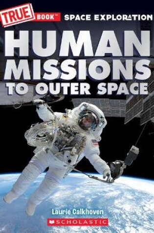 Cover of Human Missions to Outer Space (a True Book: Space Exploration)