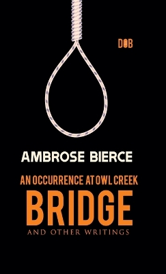 Book cover for An Occurrence at Owl Creek Bridge And other Writings