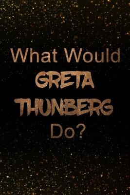 Book cover for What Would Greta Thunberg Do?