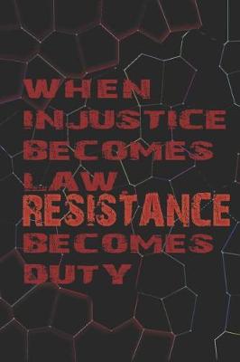Cover of When Injustice Becomes Law Resistance Becomes Duty